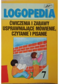 Logopedia. Ćwiczenia i zabawy usprawniające mówienie, czytanie i pisanie Część 7