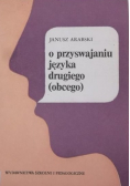 O przyswajaniu języka drugiego (obcego)