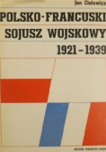 Ciałowicz Jan - Polsko-francuski sojusz wojskowy 1921-1939