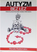 Autyzm bez łez Historia przywracania naszej córki światu