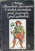 O kartach, karciarzach, grach poczciwych i grach szulerskich