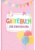 Einschulung Gästebuch Mädchen: Ich bin jetzt ein Schulkind - ein wunderschönes Erinnerungsbuch an die Einschulung zum Ausfüllen für
