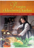 Przepisy z klasztornej kuchni czyli tradycyjne przepisy dla duszy i ciała