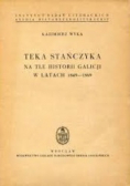 Teka Stańczyka na tle historii Galicji w latach 1849-1869