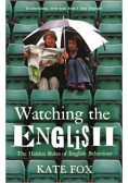 Watching the English The Hidden Rules of English Behaviour
