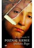 Poznaj siebie spotkasz Boga