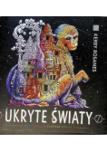 Ukryte światy Pokoloruj niezwykłe krainy