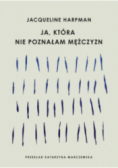 Ja, która nie poznałam mężczyzn