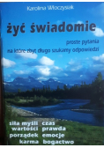 Żyć świadomie, proste pytania na które zbyt długo szukamy odpowiedzi