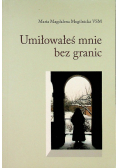 Umiłowałeś mnie bez granic