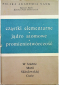 Cząstki elementarne Jądro atomowe Promieniotwórczość
