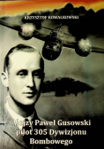 Alojzy Paweł Gusowski pilot 305 Dywizjonu Bombowego