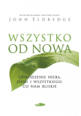 Wszystko od nowa. Odrpdzenie nieba,ziemi i wszystkiego,co nam bliskie.