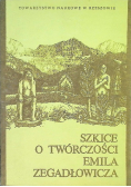 Szkice o twórczości Emila Zegadłowicza