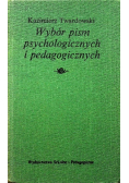 Wybór Pism psychologicznych i pedagogicznych
