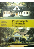 Po pałacach i dworach Mazowsza