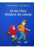 Ja też chcę chodzić do szkoły