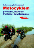 Motocyklem po warmii mazurach podlasiu i suwalszczyźnie