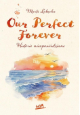 Our Perfect Forever Historie nieopowiedziane
