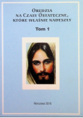 Orędzia na czasy ostateczne które właśnie nadeszły  Tom I