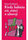Kiedy kobieta nie mówi o aborcji
