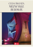 Cuda świata Niezwykłe budowle