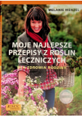 Moje najlepsze przepisy z roślin leczniczych dla zdrowia rodziny