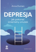 Depresja Jak pokonać śmiertelny smutek