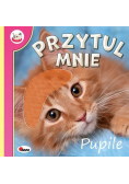 Przytul mnie Pupile