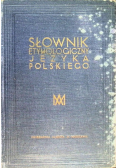 Słownik etymologiczny Języka Polskiego 1927 r.