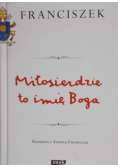 Miłosierdzie to imię Boga