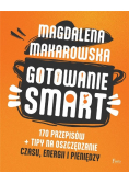 Gotowanie SMART 170 przepisów + tipy na oszczędanie casu, energii i pieniędzy