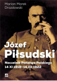 Józef Piłsudski Naczelnik Państwa Polskiego