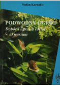 Podwodny ogród  Dobór i uprawa roślin w akwarium