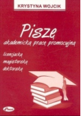 Piszę akademicką pracę promocyjną licencjacją magisterską doktorską