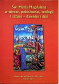 Św Maria Magdalena w wierze pobożności teologii i sztuce - dawniej i dziś