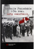 Powstanie Poznańskie 1956 roku Akty oskarżenia