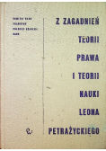 Z zagadnień teorii prawa i teorii nauki Leona Petrażyckiego