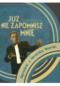 Już nie zapomnisz mnie Opowieść o Henryku Warsie