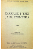 Diariusz i teki Jana Szembeka Tom I