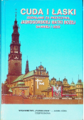 Cuda i Łaski zdziałane za przyczyną Jasnogórskiej matki bożej dawniej  i dziś