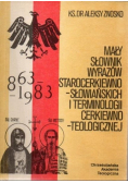 Mały słownik wyrazów starocerkiewno-słowiańskich i terminologii cerkiewno - teologicznej