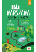 Warszawa Ucieczki z miasta Przewodnik weekendowy