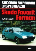 Skoda Favorit Forman. Budowa, naprawa, eksploatacja
