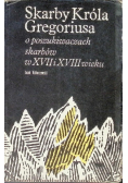 Skarby króla Gregoriusa o poszukiwaniach skarbów w XVII i XVIII wieku