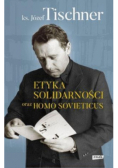 Etyka solidarnosci oraz Homo sovieticus