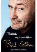Jeszcze nie umarłem Phil Collins Autobiografia