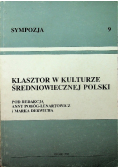 Klasztor w kulturze średniowiecznej Polski Sympozja Tom 9