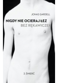 Nigdy nie ocieraj łez bez rękawiczek Tom 3 Śmierć