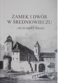 Zamek i dwór w średniowieczu Od XI do XV wieku